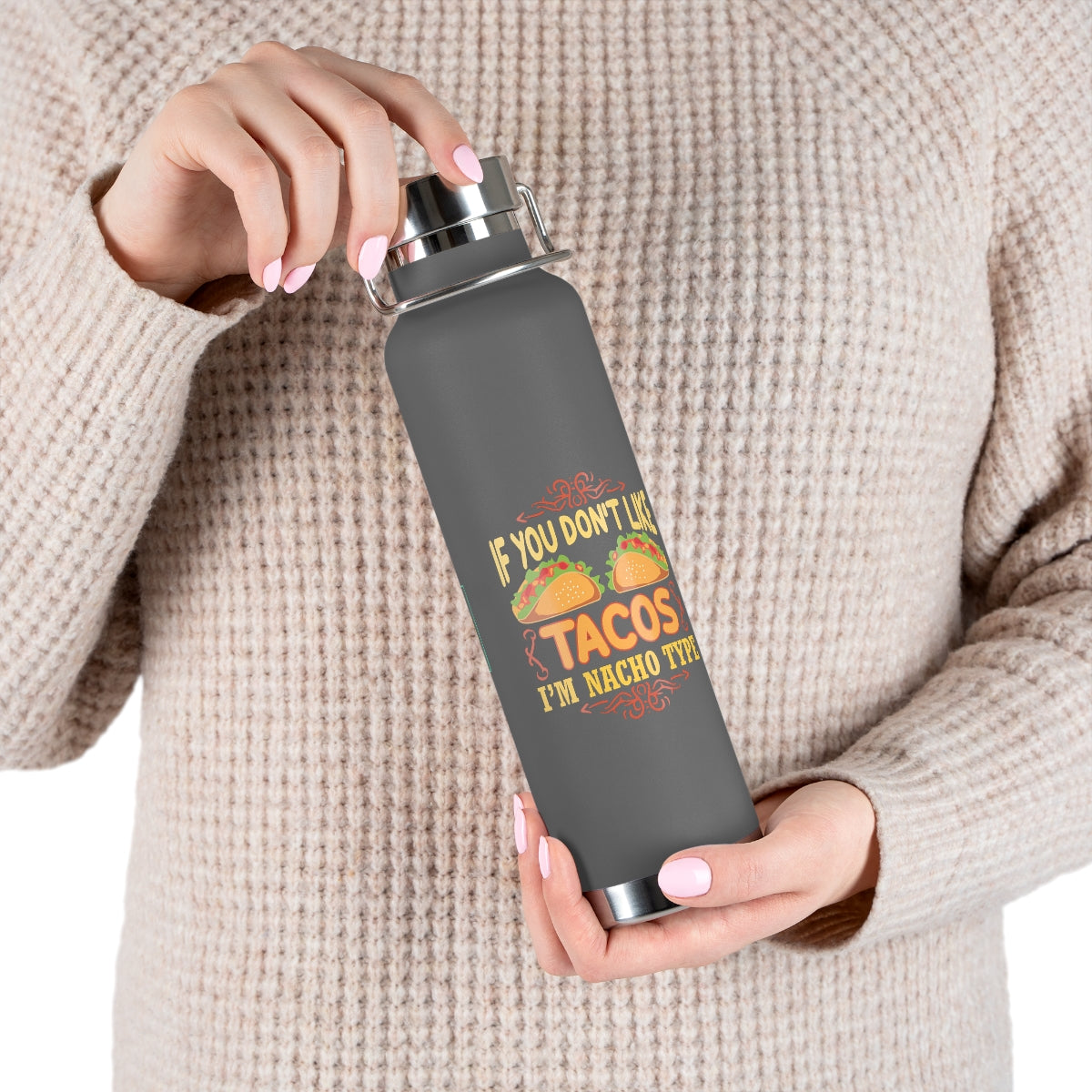 Nacho Type 22oz Vacuum Insulated Bottle