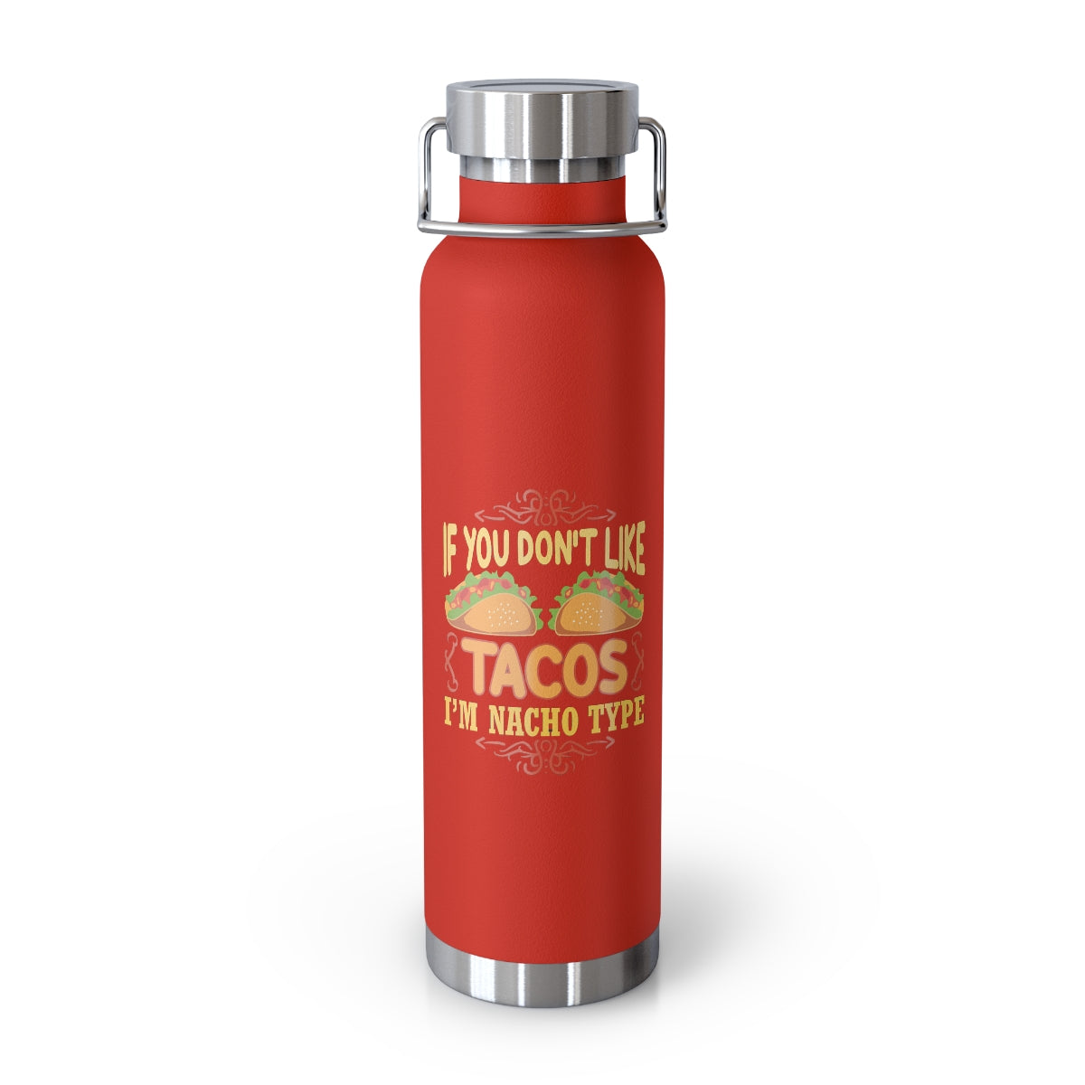 Nacho Type 22oz Vacuum Insulated Bottle