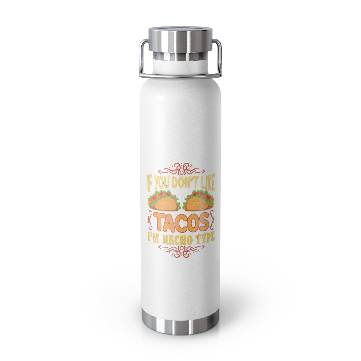 Nacho Type 22oz Vacuum Insulated Bottle