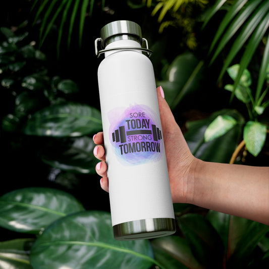 Sore Today Strong Tomorrow 22oz Vacuum Insulated Bottle