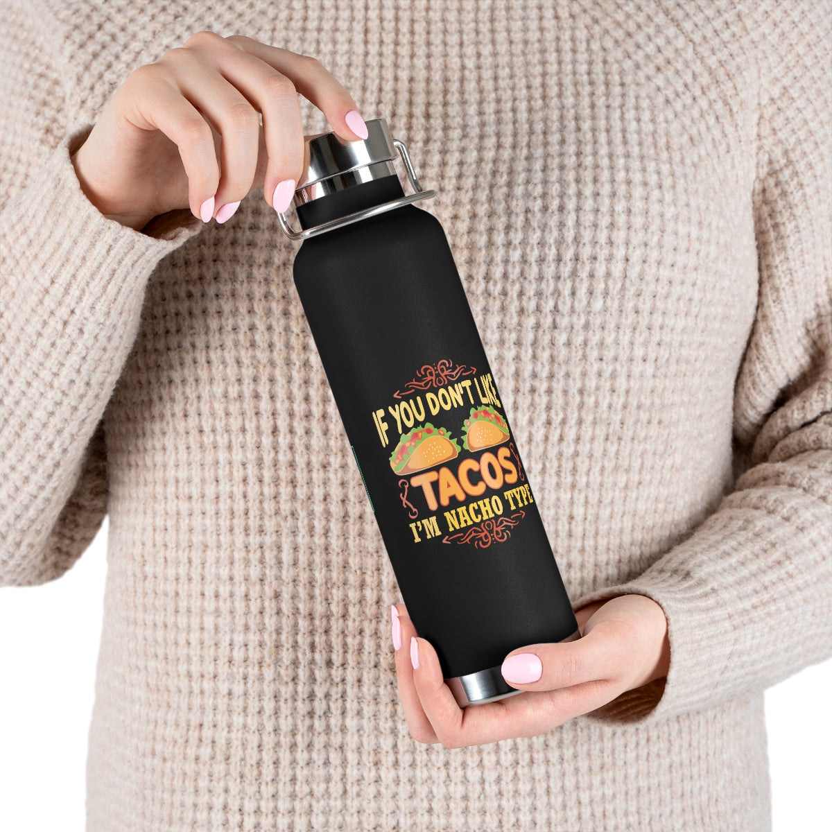 Nacho Type 22oz Vacuum Insulated Bottle