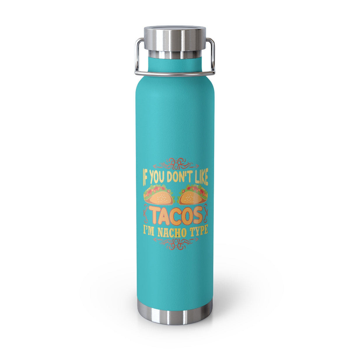 Nacho Type 22oz Vacuum Insulated Bottle